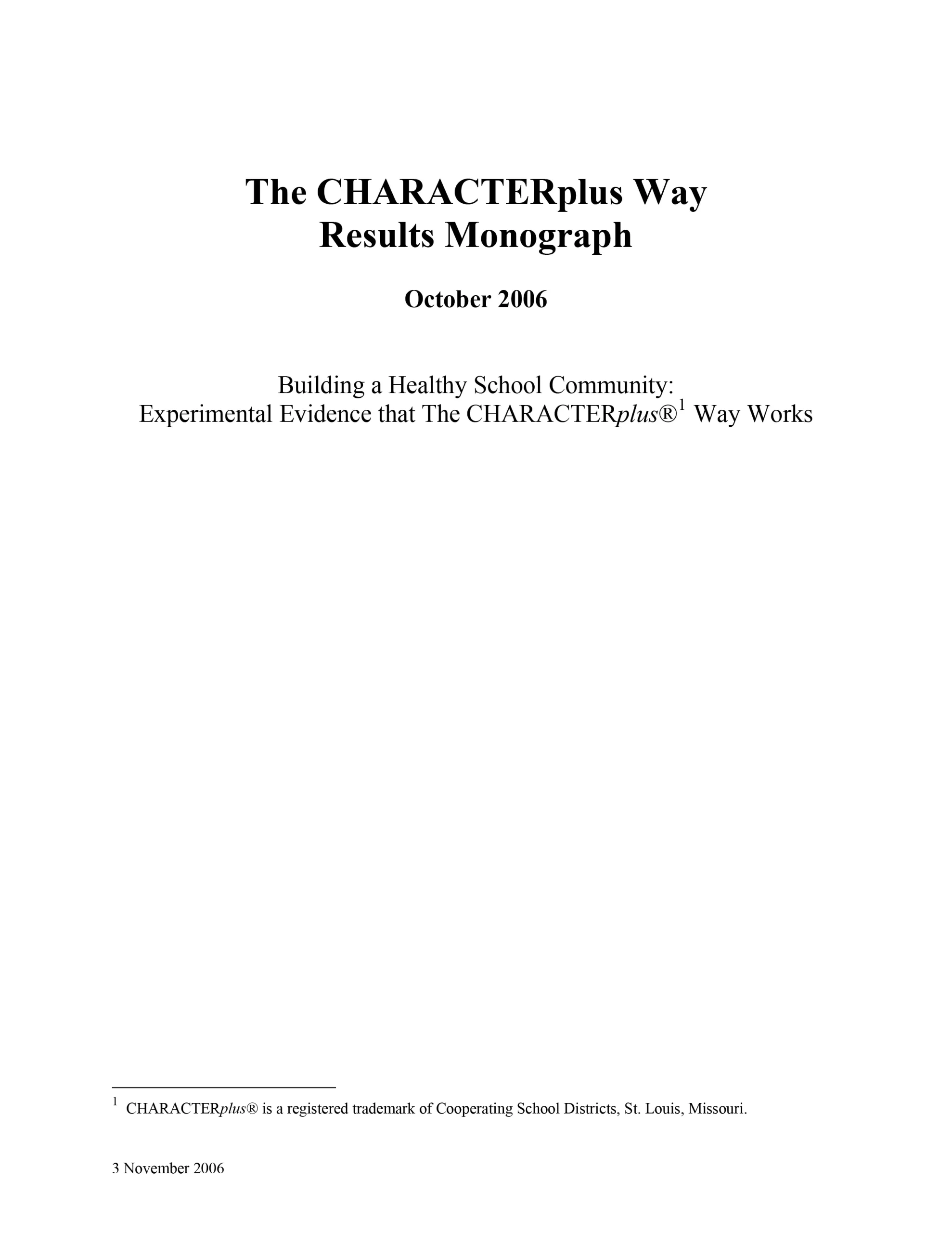 The CHARACTERplus Way Results Monograph "Building a Healthy School Community: Experimental Evidence that The CHARACTERplus Way Works"